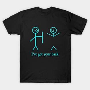 I Got Your Back Funny Stick Figure Humor T-Shirt